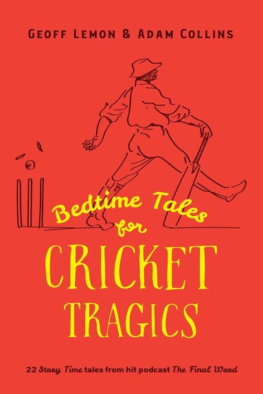 Geoff Lemon, Adam Collins - Bedtime Tales for Cricket Tragics, Inbunden