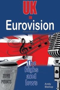 bokomslag UK in Eurovision: The Highs and Lows