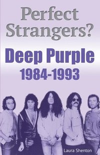 bokomslag Perfect Strangers? Deep Purple 1984-1993