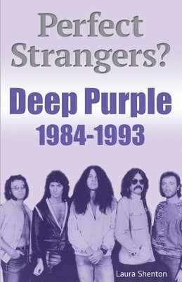 Perfect Strangers? Deep Purple 1984-1993 1