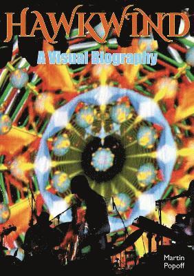 Hawkwind: A Visual Biography 1