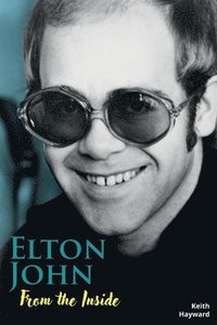 bokomslag Elton John: From The Inside