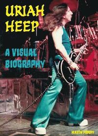 bokomslag Uriah Heep A Visual Biography