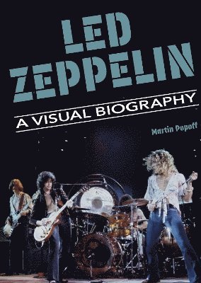 Martin Popoff - Led Zeppelin A Visual Biography, Inbunden