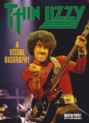 Martin Popoff - Thin Lizzy: A Visual Biography, Häftad