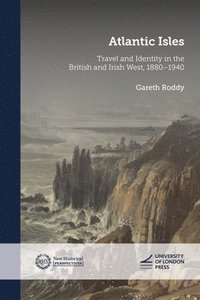 bokomslag Atlantic Isles: Travel and Identity in the British and Irish West, 1880-1940
