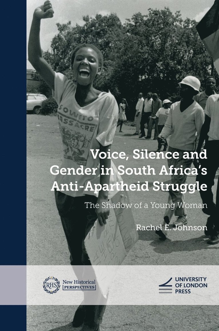 Rachel E. Johnson - Voice, Silence and Gender in South Africa's Anti-Apartheid Struggle, Inbunden