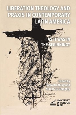 bokomslag Liberation Theology and Praxis in Contemporary Latin America