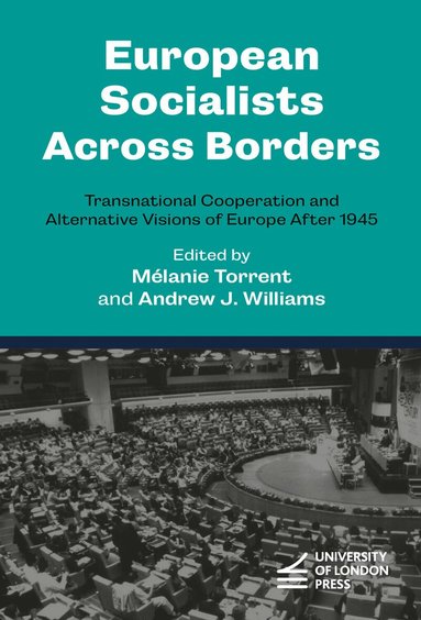 Mélanie Torrent, Andrew J. Williams - European Socialists Across Borders, Inbunden
