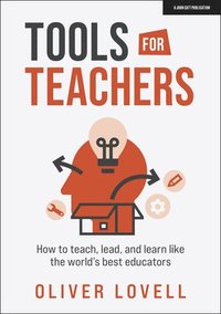 bokomslag Tools for Teachers: How to teach, lead, and learn like the world's best educators