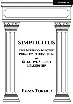 bokomslag Simplicitus: The Interconnected Primary Curriculum & Effective Subject Leadership