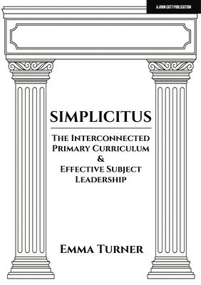 Emma Turner - Simplicitus: The Interconnected Primary Curriculum & Effective Subject Leadership, Häftad