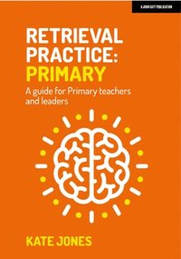 bokomslag Retrieval Practice Primary: A guide for primary teachers and leaders