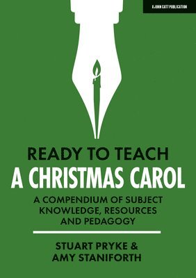 Amy Staniforth, Stuart Pryke - Ready to Teach: A Christmas Carol: A compendium of subject knowledge, resources and pedagogy, Häftad