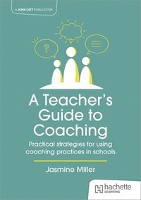 bokomslag Teacher's Guide to Coaching: Practical strategies for using coaching practices in schools