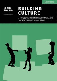 bokomslag Building Culture: A handbook to harnessing human nature to create strong school teams