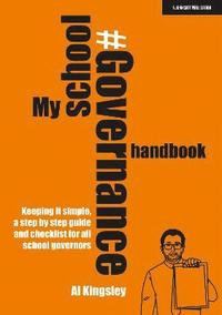 bokomslag My School Governance Handbook: Keeping it simple, a step by step guide and checklist for all school governors