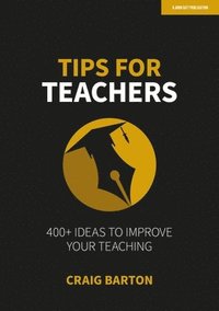 bokomslag Tips for Teachers: 400+ ideas to improve your teaching