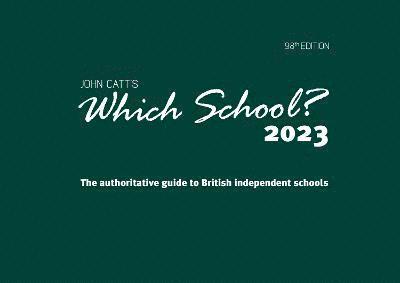 Which School? 2023: The authoritative guide to British independent schools 1