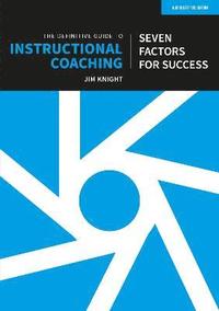 bokomslag The Definitive Guide to Instructional Coaching: Seven factors for success (UK edition)