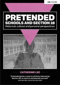 bokomslag Pretended: Schools and Section 28