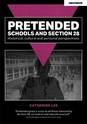 Catherine Lee - Pretended: Schools and Section 28, Häftad