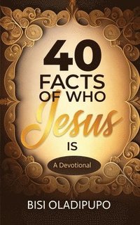 bokomslag 40 Facts of Who Jesus Is