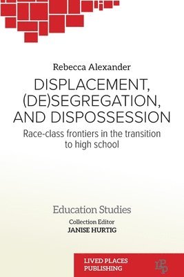 Rebecca Alexander, Janise Hurtig - Displacement, (De)segregation, and Dispossession, Häftad