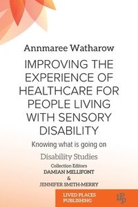bokomslag Improving the Experience of Health Care for People Living with Sensory Disability