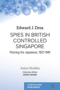 bokomslag Spies in British Controlled Singapore