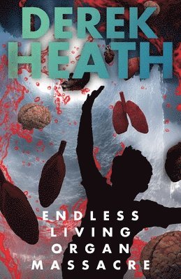Derek Heath - Endless Living Organ Massacre, Häftad