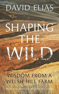 bokomslag Shaping the Wild