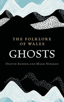 The Folklore of Wales: Ghosts 1