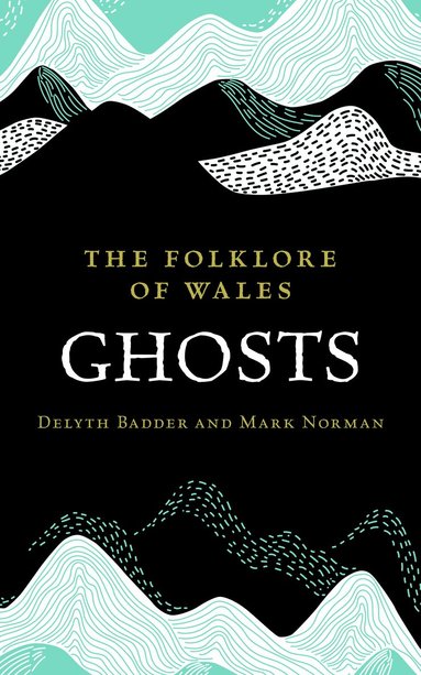 Delyth Badder, Mark Norman - Folklore of Wales: Ghosts, Häftad
