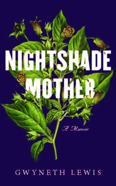 Gwyneth Lewis - Nightshade Mother, Inbunden