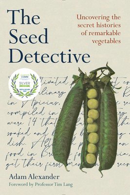 The Seed Detective: Uncovering the Secret Histories of Remarkable Vegetables 1