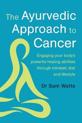 bokomslag The Ayurvedic Approach to Cancer