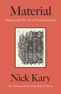 bokomslag Material: The Art of Handcrafting Beautiful Objects in a Digital Age