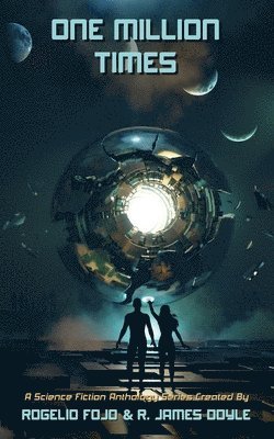 Rogelio Fojo, R. James Doyle, David Gerrold, RC Matheson, Christopher Priest, Teika Marija Smits, Fernando Sorrentino - One Million Times, Häftad