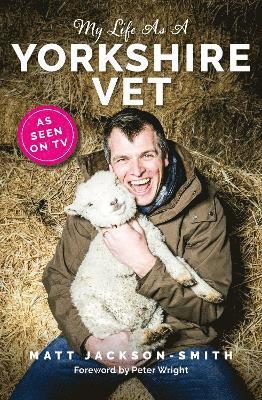 Matt Jackson-Smith - My Life As A Yorkshire Vet, Inbunden