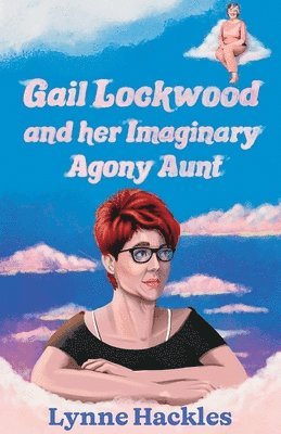 Gail Lockwood and her Imaginary Agony Aunt 1