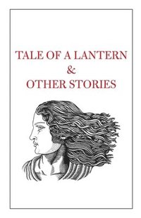 bokomslag Tale of a Lantern & Other Stories