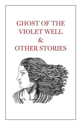 bokomslag Ghost of the Violet Well & Other Stories
