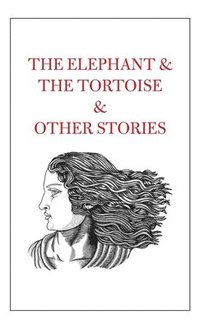 bokomslag The Elephant & The Tortoise & Other Stories