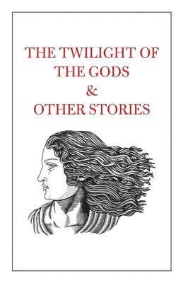 bokomslag The Twilight of the Gods & Other Stories