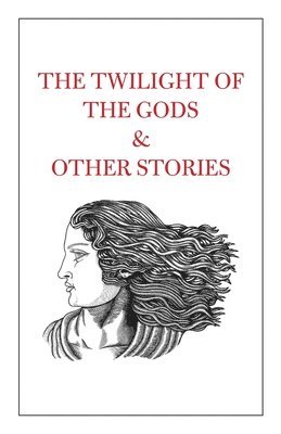 Twilight of the Gods & Other Stories 1