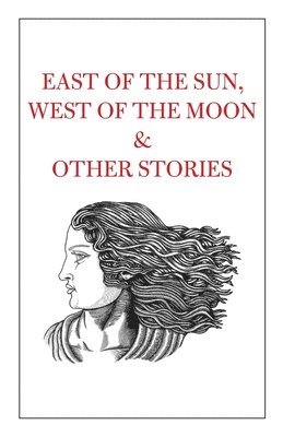 East of the Sun, West of the Moon & Other Stories 1