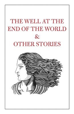 The Well at the End of the World & Other Stories 1