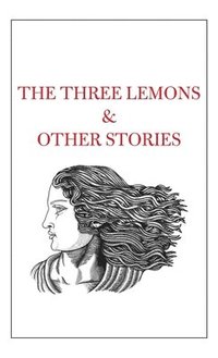 bokomslag The Three Lemons & Other Stories