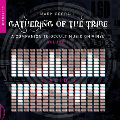 Mark Goodall - Gathering of the Tribe: Acid, Häftad
